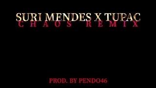 SURI MENDES x TUPAC - Chaos Remix [Prod. by Pendo46]