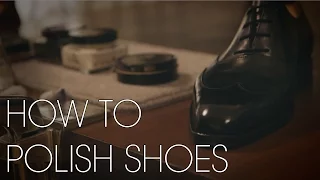 How To Polish Shoes - Gentleman's Shoe Series: Part 1
