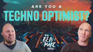 The Ben & Marc Show: The Techno-Optimist Manifesto