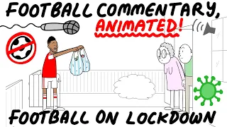 Crazy Football Commentary, Animated! Football in Lockdown (Part 13)