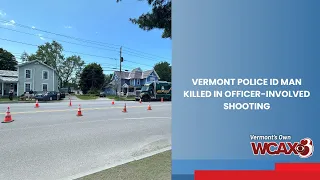 Vermont police ID man killed in officer-involved shooting