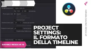 Project settings: il formato della Timeline | Davinci Resolve