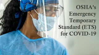 OSHA’s Emergency Temporary Standard (ETS) for COVID-19