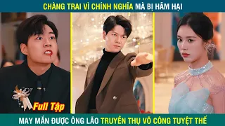 Thần Vương Vì Chính Nghĩa Bị Hãm Hại , May Mắn Được Ông Lão Truyền Thụ Võ Công Tuyệt Thế