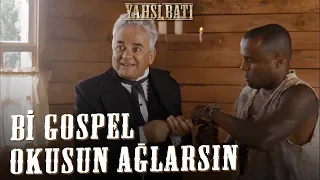 Bu Var Ya Bir Gospel Okusun Ağlarsın | Yahşi Batı