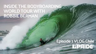 INSIDE THE 2022 IBC BODYBOARDING WORLD TOUR WITH ROBBIE BERMAN // Episode 1 VLOG CHILE