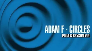 Adam F - Circles (Pola & Bryson VIP)