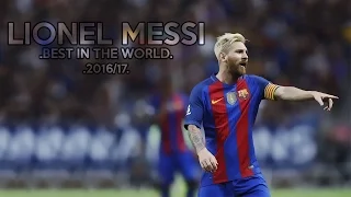 Lionel Messi • Best in the World • 2016/17 • HD.