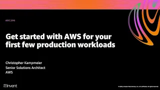 AWS re:Invent 2020: Get started with AWS for your first few production workloads