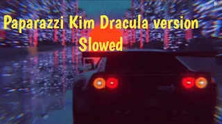 Paparazzi - Kim Dracula version slowed