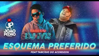 DJ IVIS - Feat - TARCÍSIO DO ACORDEON - ESQUEMA PREFERIDO