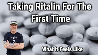 Taking Ritalin For The First Time! What It Feels Like