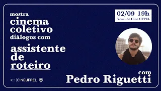 Mostra Cinema Coletivo #1 - Assistência de Roteiro com Pedro Riguetti