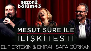 Mesut Süre İle İlişki Testi | Konuklar: Elif Ertekin & Emrah Safa Gürkan