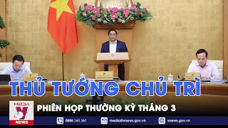 Thủ tướng Phạm Minh Chính chủ trì phiên họp thường kỳ tháng 3 - VNews