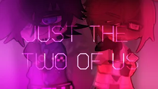 JUST THE TWO OF US  [MEME] []William Afton & Henry Emily[]