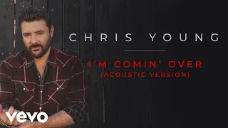 Chris Young - I'm Comin' Over (Acoustic Version [Official Audio])