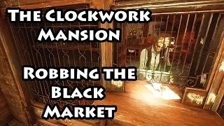 Dishonored 2 - The Clockwork Mansion - Robbing the Black Market