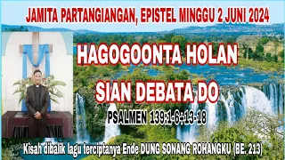 JAMITA PARTANGIANGAN: HAGOGOONTA HOLAN SIAN DEBATA DO ( PSALMEN 139:1-6+13-18)