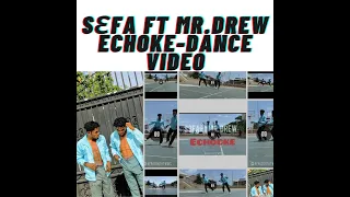 SEFA FT MR.DREW-ECHOKE (Dance Video)