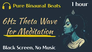 Pure Binaural Beats, 6Hz Theta Wave for Meditation, 1 hour, Black Screen, No music
