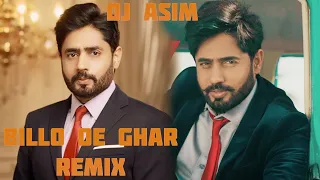 Billo De Ghar  Remix | DJ ASIM | ABRAR UL HAQ | 2022