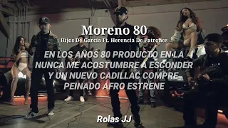 Moreno 80 - Hijos De García Ft. Herencia De Patrones(Letra)