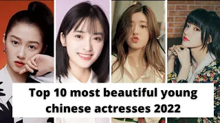 Top 10 most beautiful young chinese actresses 2022.