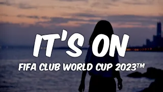 Beber Rexha - It's On (Lyrics) | FIFA Club World Cup Saudi Arabia 2023™