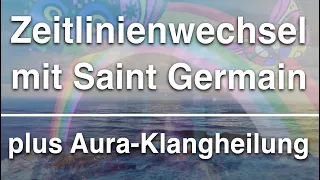 Auraheilung mit Saint Germain zum Wassermann-Zeitalters und Zeitlinienwechsel