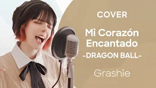 DRAGON BALL  -  MI CORAZON ENCANTADO┃ Cover by  @GracielaEsteve  (Latino)