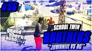 GTA 5 School Twin Brothers Ep. 56 - JUWANIIE VS OG