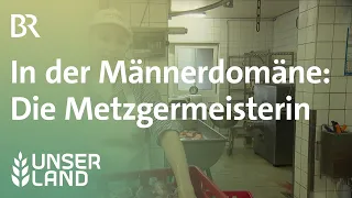 Metzgermeisterin Sophie Braumiller | Unser Land | BR Fernsehen