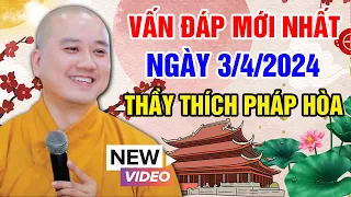 VẤN ĐÁP MỚI NHẤT NGÀY 3/4/2024 | Thầy Thích Pháp Hòa - Tu Viện Trúc Lâm Canada