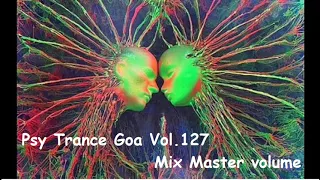 Psy Trance Goa 2017 Vol 127 Mix Master volume