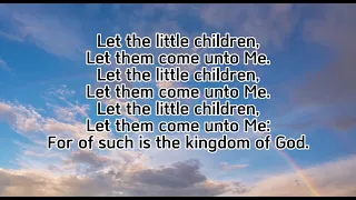 Let the Little Children Come Unto Me