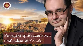 Człowiek istotą społeczną i polityczną | prof. Adam Wielomski