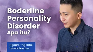 Borderline Personality Disorder atau Gangguan Kepribadian Ambang, apa itu?