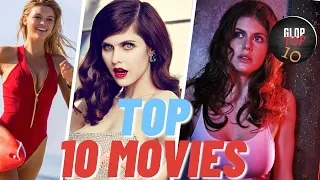 Top 10: Alexandra Daddario Movies Ever