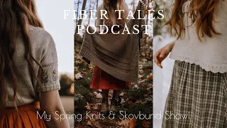 Fiber Tales Podcast | How I wear my spring knits & Skovbund Shawl Release | Episode 60