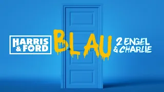 HARRIS & FORD x 2 ENGEL & CHARLIE - BLAU (OFFICIAL VIDEO)