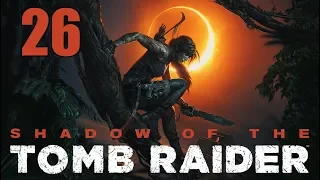 Shadow of the Tomb Raider - Let's Play Part 26: Holy Lag Spikes, Batman