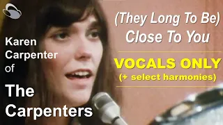 The Carpenters - (They Long To Be) Close To You [vocals only] NON-BLOCKED VERSION