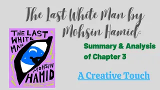 Mohsin Hamid’s The Last White Man: summary and analysis of chapter 3/@literaryfoodwithkashif3482