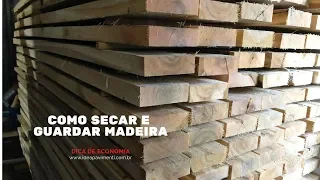 Como Secar e Guardar Madeira