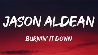 Jason Aldean - Burnin' It Down (Lyrics)