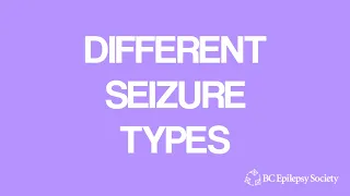 Different Seizure Types - BC Epilepsy Society