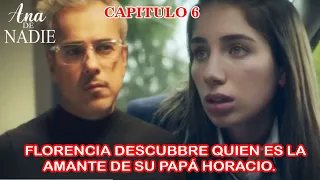 Ana De Nadie |Capitulo 6 | Florencia Descubre Quien es la Amante de su Papá Horacio.