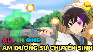 ALL IN ONE | Âm Dương Sư Mạnh Nhất Chuyển Sinh Tại Học Viện | Review Anime Hay | Tóm Tắt Anime Hay