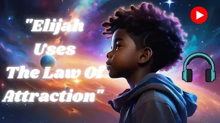 Elijah Learns The Law Of Attraction...#kidsbooks #bedtimestory